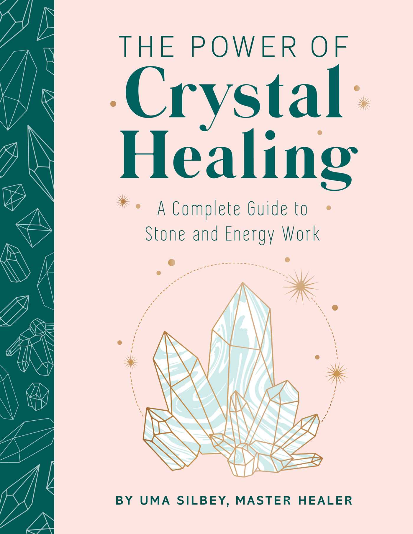The Power of Crystal Healing: A Complete Guide to Stone and Energy Work