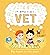 I'm Going to be a. . . Vet:...