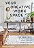 Your Creative Work Space: The Sweet Spot Style Guide to Home Office + Studio Decor
