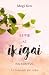 Az ikigai kis könyve by Ken Mogi Az ikigai kis könyve by Ken Mogi