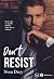 Don't Resist by Nora Davy