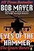 Eyes of the Hammer by Bob Mayer