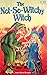 The Not-So-Witchy Witch by Anne Rock Munger
