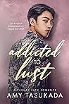 Addicted to Lust by Amy Tasukada