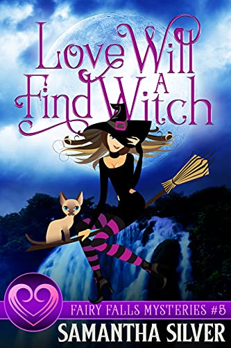 Love Will Find a Witch (Fairy Falls, #5)