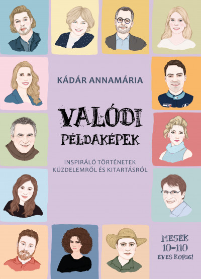 Valódi példaképek - Inspiráló történeket küzdelemről is kitartásról (Hardcover)