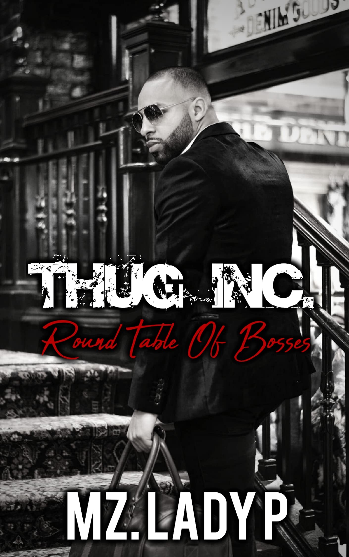 Thug Inc.: The Bosses Roundtable (Kindle Edition)