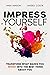 Impress Yourself: Transform...