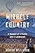 Miracle Country: A Memoir of a Family and a Landscape