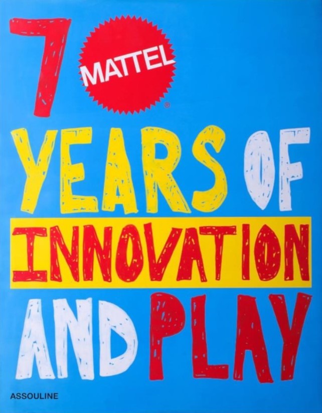 Mattel: 70 Years of Innovation and Play