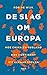 De slag om Europa by Rob de Wijk