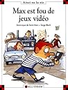 Max est fou de jeux vidéo by Dominique de Saint Mars