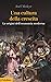 Una cultura della crescita. Le origini dell'economia moderna