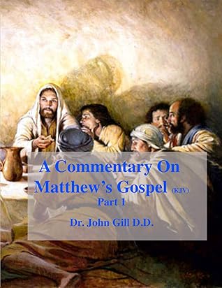 A Commentary On The Gospel According To Matthew (KJV), Part 1 (Matthew's Gospel)