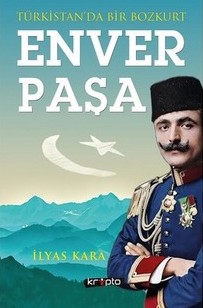 Türkistan'da Bir Bozkurt: Enver Paşa