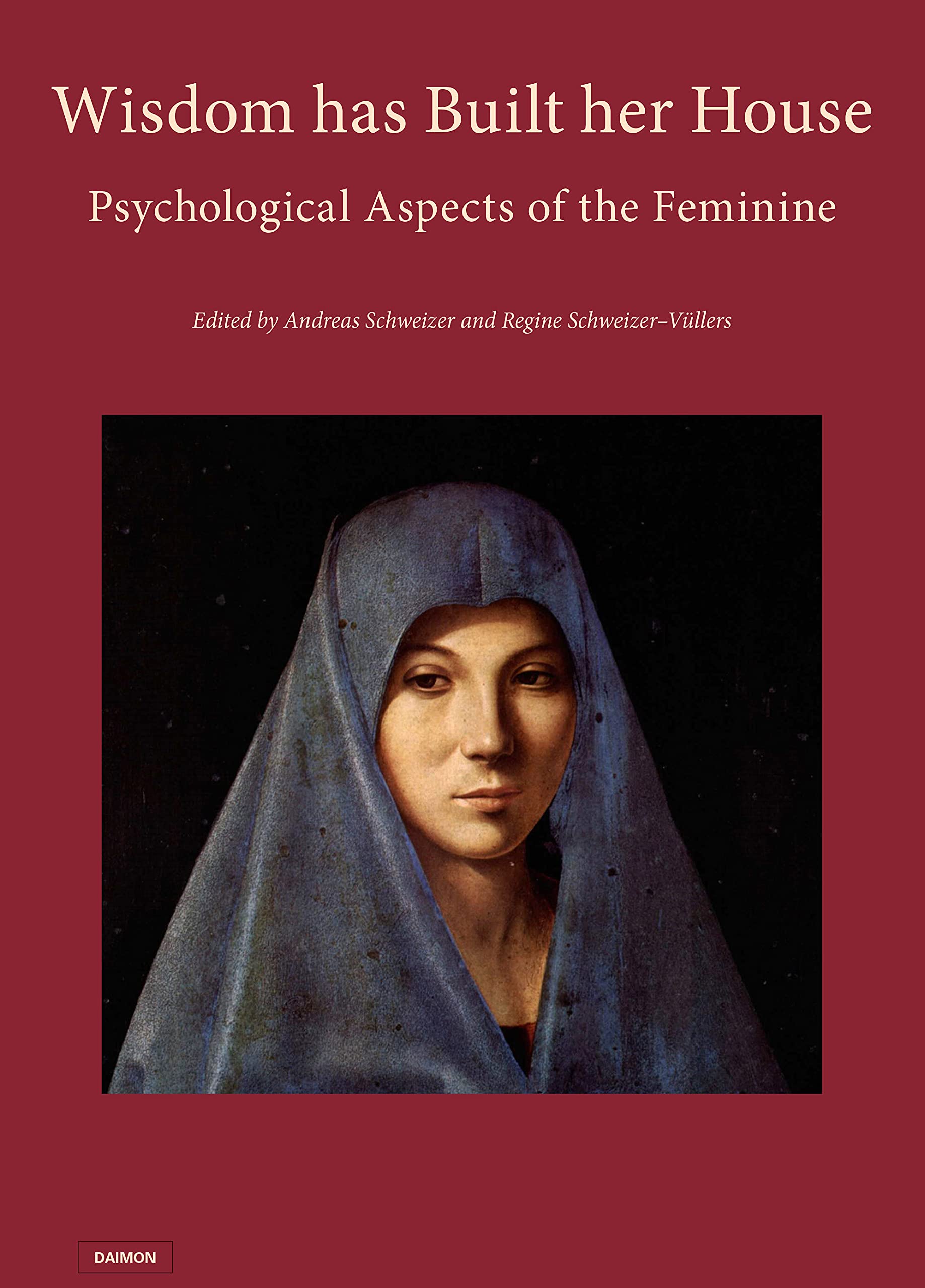 Wisdom has Built her House: Psychological Aspects of the Feminine (The Psychology Club Zurich)