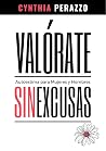VALÓRATE. Autoestima para mujeres y hombres: Sin excusas | Libro de Autoconocimiento (Desarrollo personal, autoayuda y superación) (Spanish Edition) VALÓRATE. Autoestima para mujeres y hombres: Sin excusas | Libro de Autoconocimiento (Desarrollo personal, autoayuda y superación) (Spanish Edition)
