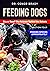 Feeding Dogs. Dry or Raw? The Science Behind the Debate by Conor Brady