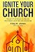 Ignite Your Church by Troy H. Jones