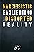 Narcissistic Gaslighting an...