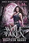 Wolf Taken by Heather  Renee