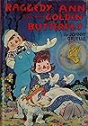 Raggedy Ann and the Golden Butterfly by Johnny Gruelle Raggedy Ann and the Golden Butterfly by Johnny Gruelle