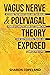 Vagus Nerve & Polyvagal Theory Exposed: Accessing the Nervus Vagus and the Power of a Healthy Brain-Gut Connection, Ease Gastroparesis, Trauma and Complex ... Records, Empath and Vagus Nerve Book 2)