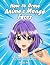 How to Draw Anime & Manga Faces: A Step by Step Drawing Guide for Kids, Teens and Adults