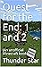 Quest for the End: 1 and 2:...