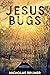 Jesus Bugs by Nicholas Bruner