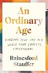 Book cover for An Ordinary Age: Finding Your Way in a World That Expects Exceptional – Young Adults, Social Media, Mental Health, and Connection