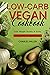 Low-carb Vegan Cookbook: 50...