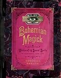 Bohemian Magick: Witchcraft and Secret Spells to Electrify Your Life