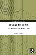 Urgent Archives (Routledge Studies in Archives)
