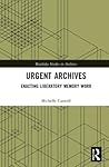 Urgent Archives by Michelle Caswell