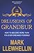 DELUSIONS OF GRANDEUR: HOW ...
