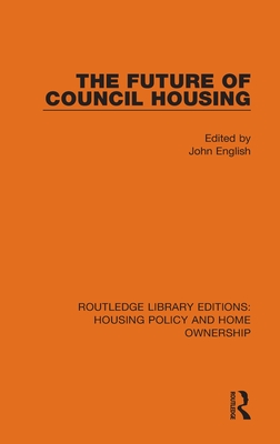 The Future of Council Housing (Routledge Library Editions: Housing Policy and Home Ownership)