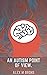 An Autism Point Of View by Alex Brons An Autism Point Of View by Alex Brons