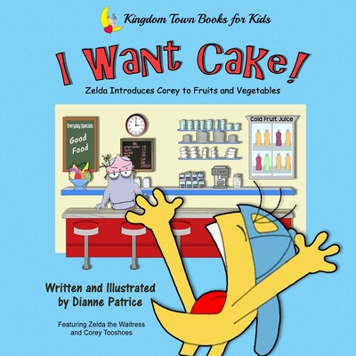 I Want Cake: Zelda Introduces Corey to Fruits and Vegetables