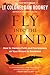 Fly Into the Wind: How to Harness Faith and Fearlessness on Your Ascent to Greatness – A USA TODAY Bestselling Guide to Spiritual Wisdom and Purpose