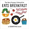 The Very Hungry Caterpillar Eats Breakfast