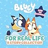 Bluey: For Real Life: A Story Collection