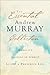 The Essential Andrew Murray Collection: Humility, Abiding in Christ, Living a Prayerful Life