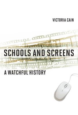 Schools and Screens: A Watchful History (Hardcover)