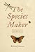 The Species Maker by Kristin  Johnson