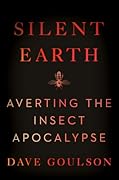 Silent Earth: Averting the Insect Apocalypse