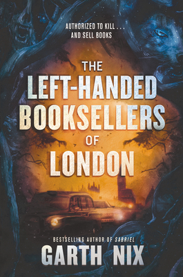 The Left-Handed Booksellers of London: A Dangerous YA Fantasy Quest for Family Secrets in a Hidden World of Magic and Myth