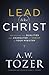 Lead like Christ: Reflecting the Qualities and Character of Christ in Your Ministry