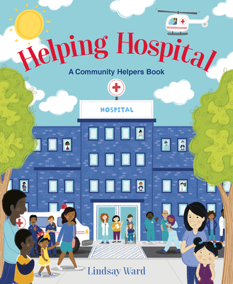 Helping Hospital: A Community Helpers Book (Hardcover)