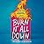Burn It All Down